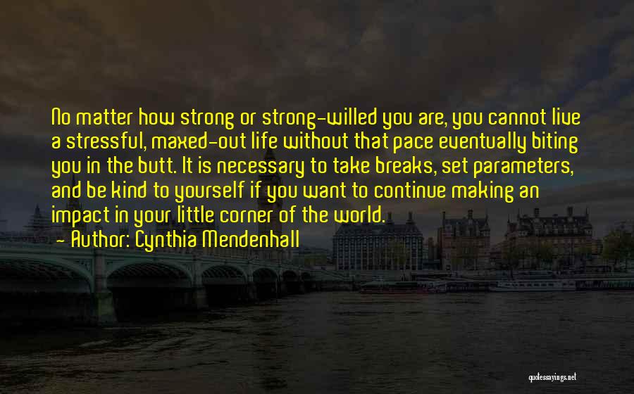 Life Can Be Stressful Quotes By Cynthia Mendenhall