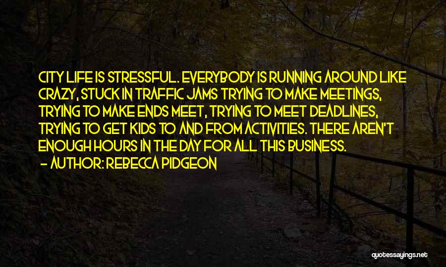 Life Can Be Stressful Quotes By Rebecca Pidgeon