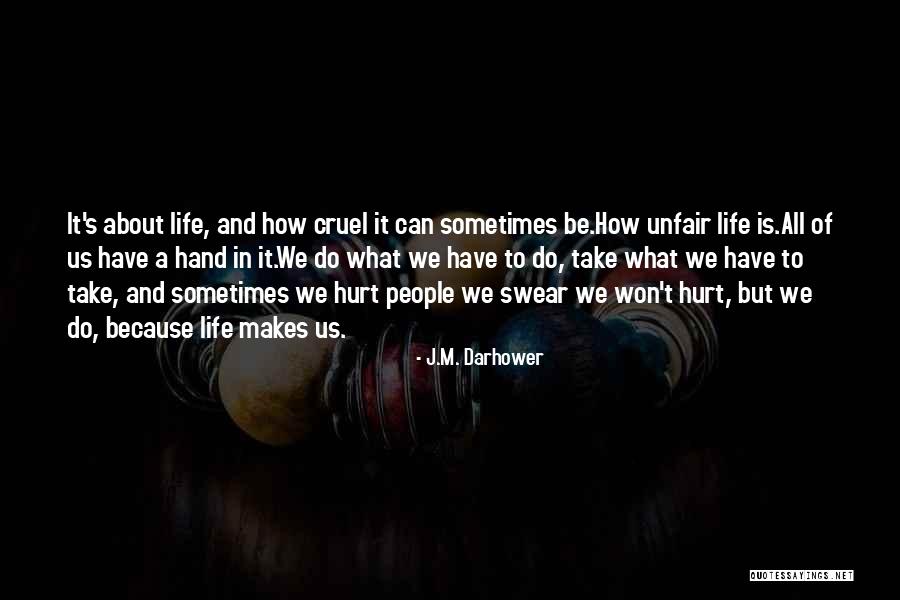 Life Can Be Unfair Quotes By J.M. Darhower Life Can Be Unfair Quotes By J.M. Darhower