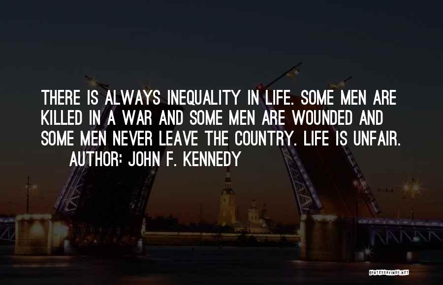 Life Can Be Unfair Sometimes Quotes By John F. Kennedy