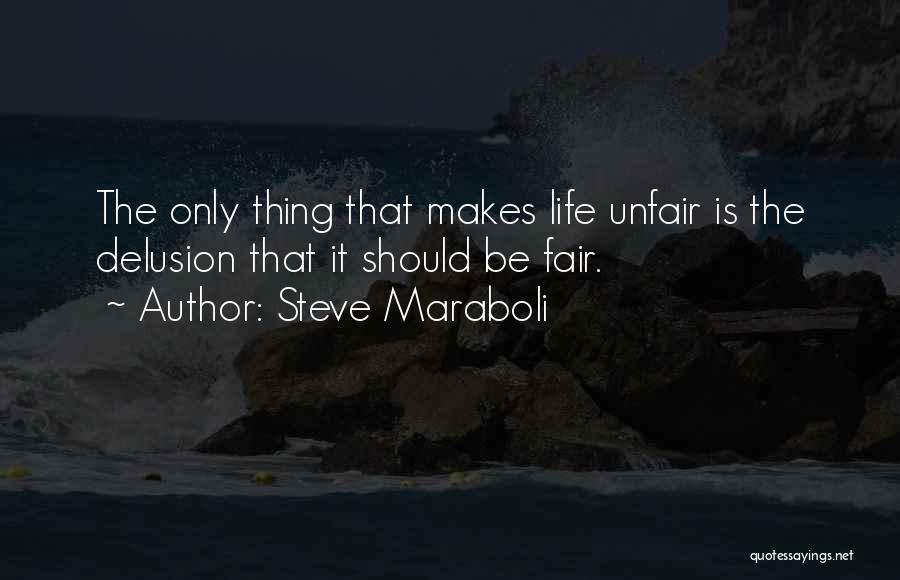 Life Can Be Unfair Sometimes Quotes By Steve Maraboli