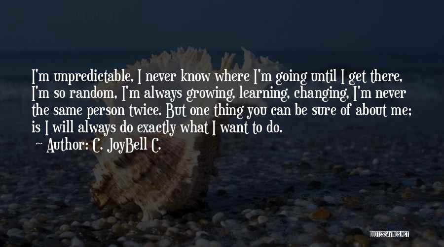 Life Can Be Unpredictable Quotes By C. JoyBell C.