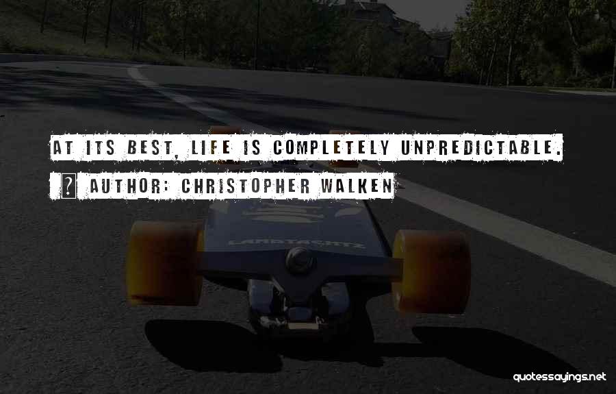 Life Can Be Unpredictable Quotes By Christopher Walken