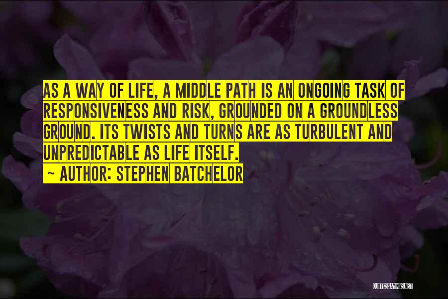 Life Can Be Unpredictable Quotes By Stephen Batchelor