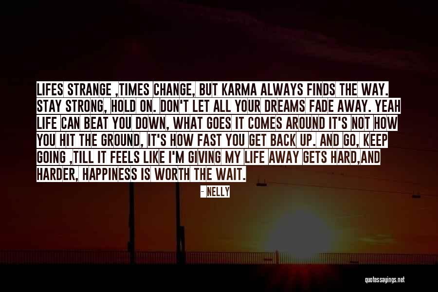 Life Can Beat You Down Quotes By Nelly Life Can Beat You Down Quotes By Nelly