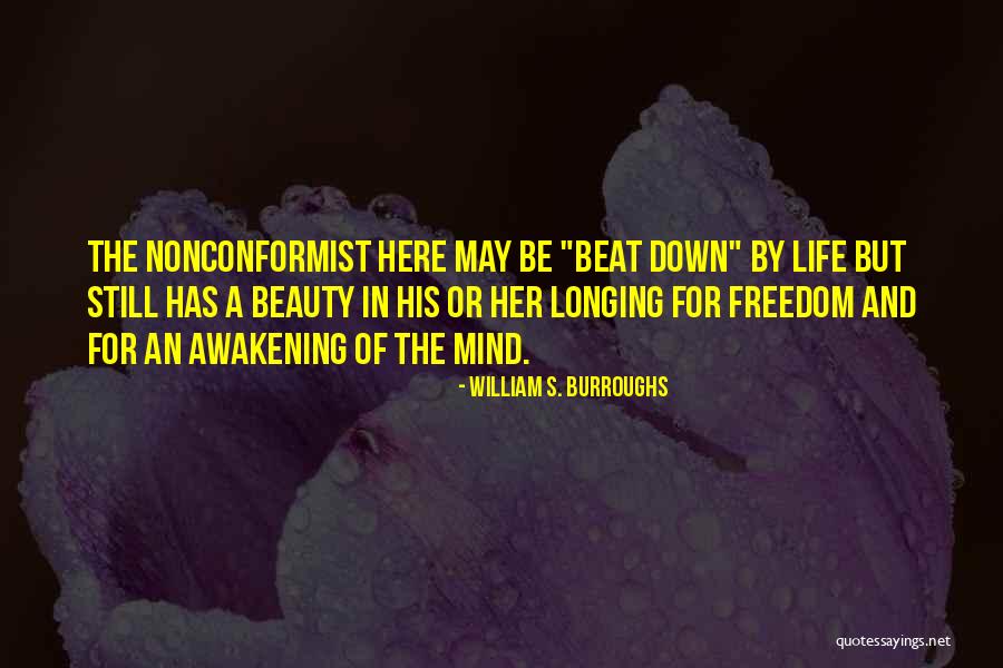 Life Can Beat You Down Quotes By William S. Burroughs Life Can Beat You Down Quotes By William S. Burroughs