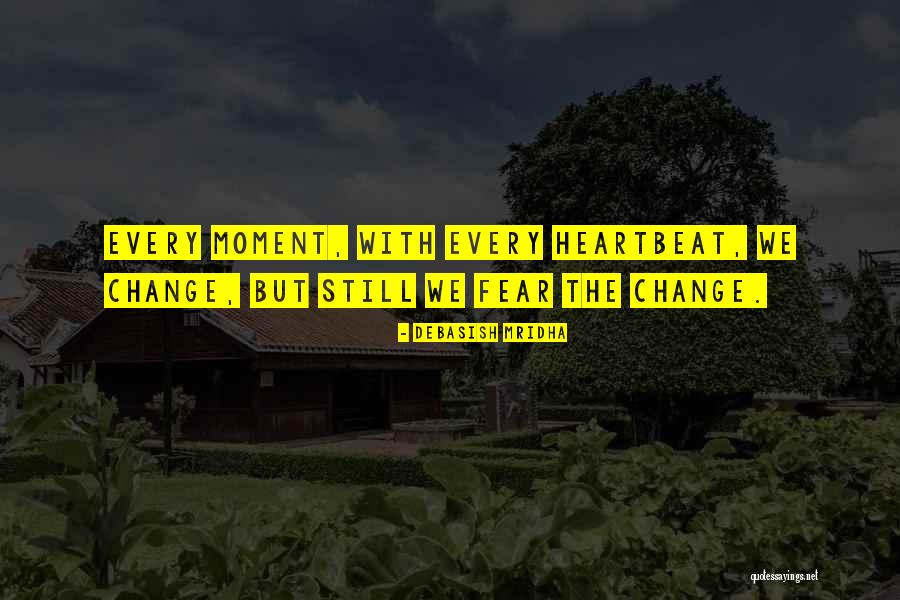 Life Can Change In A Heartbeat Quotes By Debasish Mridha