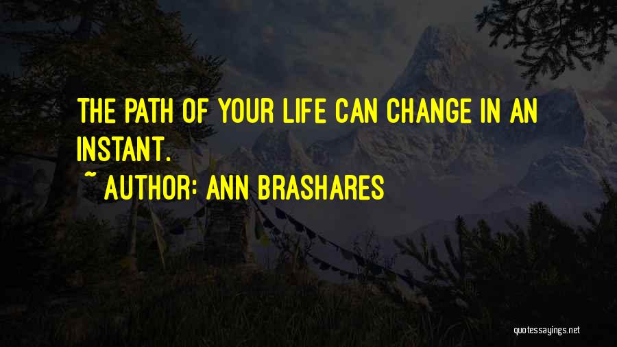 Life Can Change In An Instant Quotes By Ann Brashares