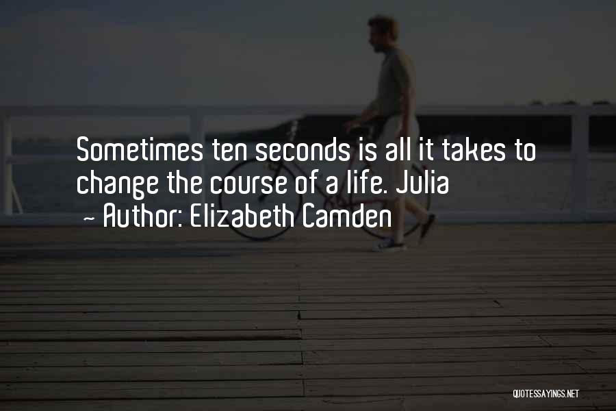 Life Can Change In Seconds Quotes By Elizabeth Camden
