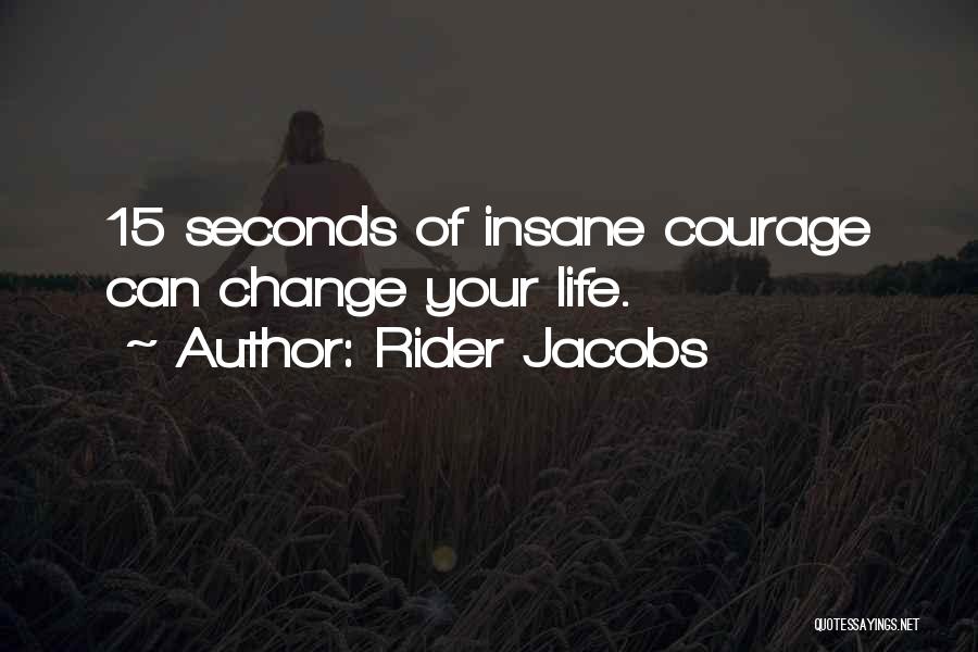 Life Can Change In Seconds Quotes By Rider Jacobs