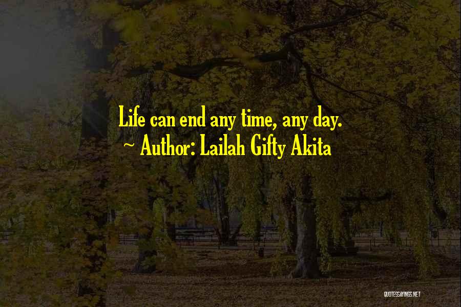 Life Can End Quotes By Lailah Gifty Akita