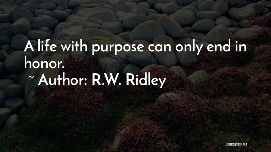 Life Can End Quotes By R.W. Ridley