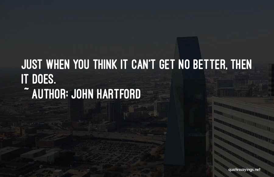 Life Can Get Better Quotes By John Hartford