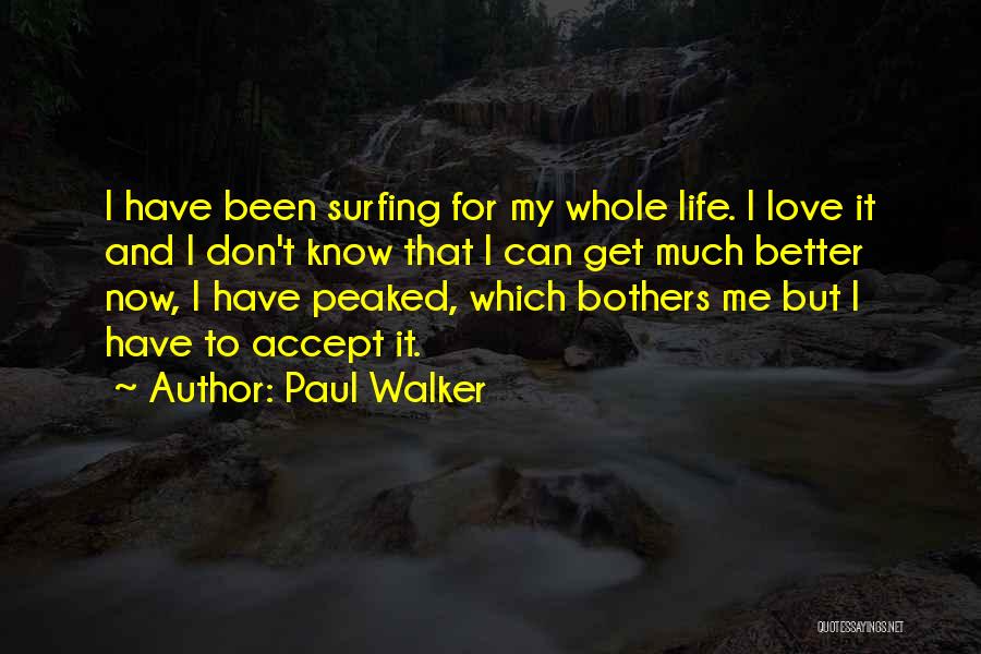 Life Can Get Better Quotes By Paul Walker