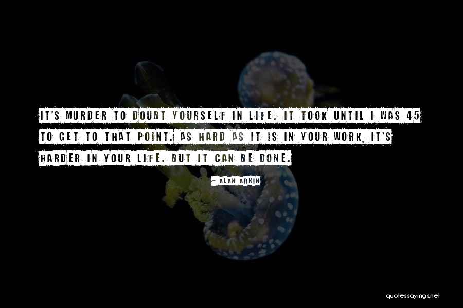 Life Can Get Hard Quotes By Alan Arkin