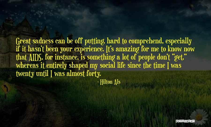 Life Can Get Hard Quotes By Hilton Als