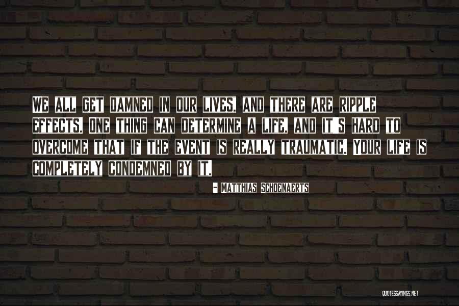 Life Can Get Hard Quotes By Matthias Schoenaerts