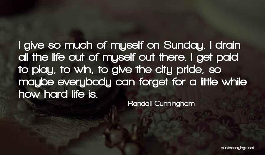 Life Can Get Hard Quotes By Randall Cunningham