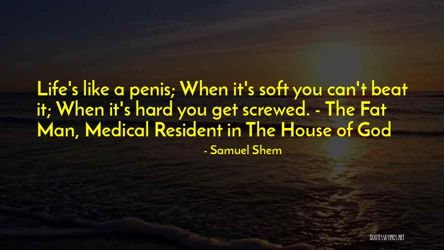 Life Can Get Hard Quotes By Samuel Shem