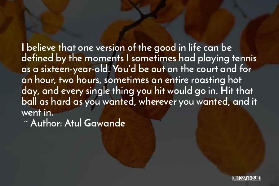 Life Can Hard Sometimes Quotes By Atul Gawande