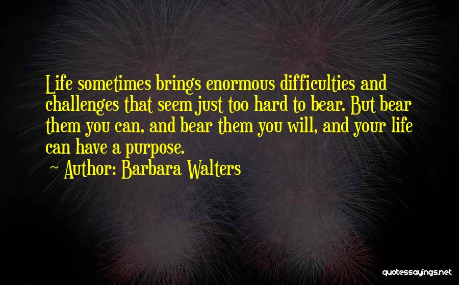 Life Can Hard Sometimes Quotes By Barbara Walters