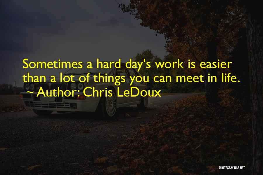 Life Can Hard Sometimes Quotes By Chris LeDoux