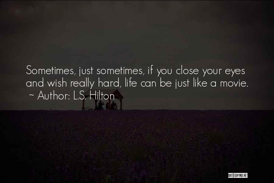 Life Can Hard Sometimes Quotes By L.S. Hilton