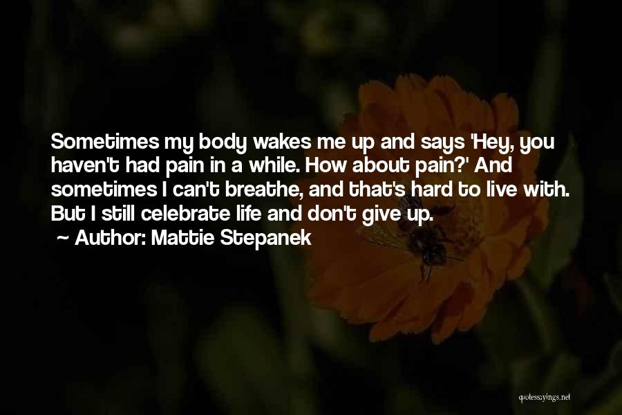 Life Can Hard Sometimes Quotes By Mattie Stepanek