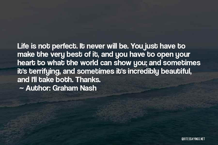 Life Can Never Be Perfect Quotes By Graham Nash