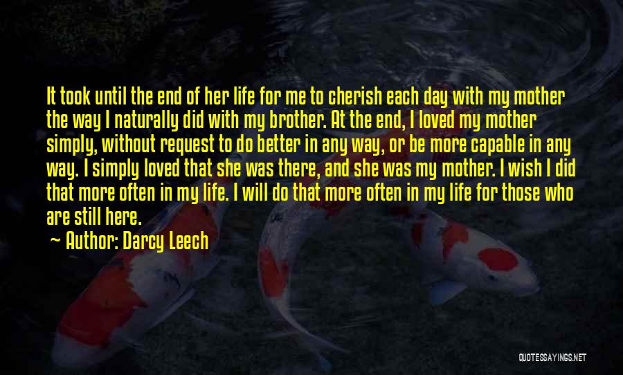 Life Can Only Get Better From Here Quotes By Darcy Leech