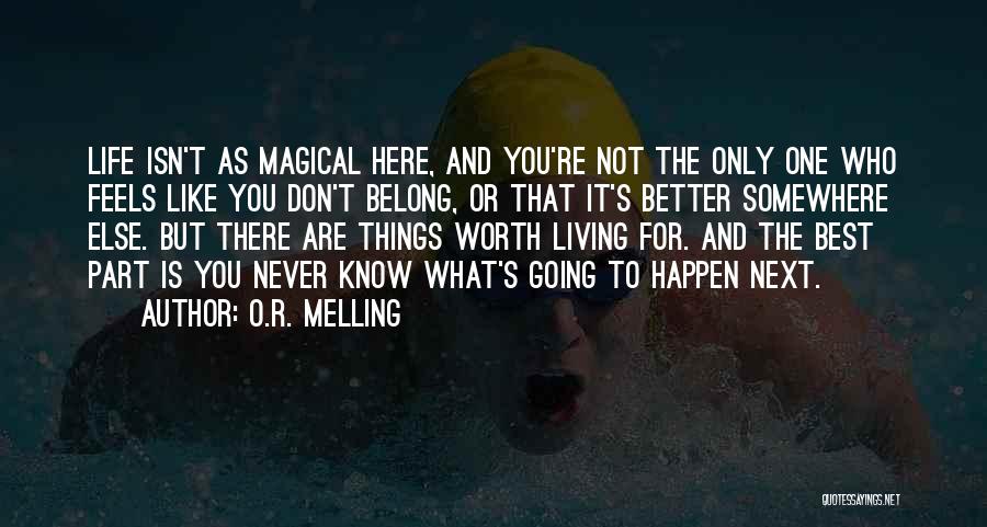 Life Can Only Get Better From Here Quotes By O.R. Melling