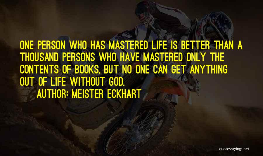 Life Can Only Get Better Quotes By Meister Eckhart