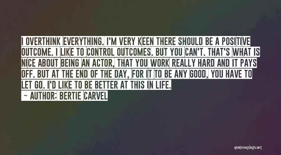 Life Can't Be Any Better Quotes By Bertie Carvel