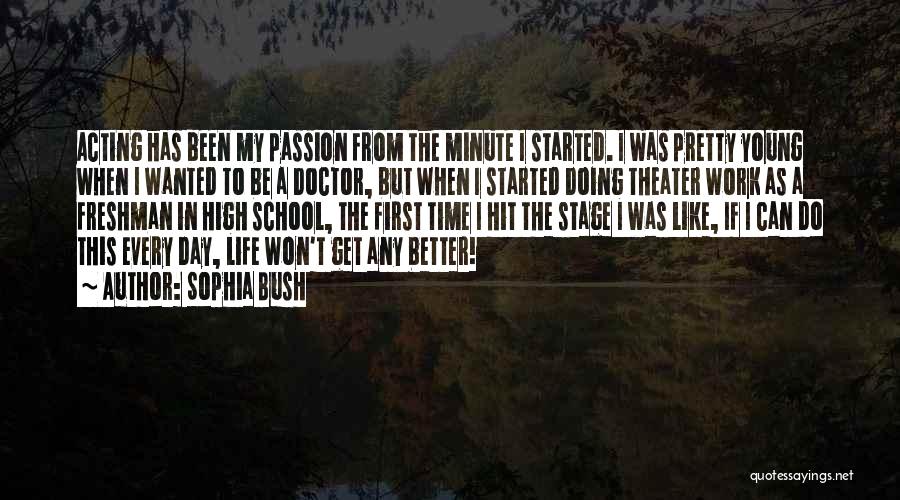 Life Can't Be Any Better Quotes By Sophia Bush