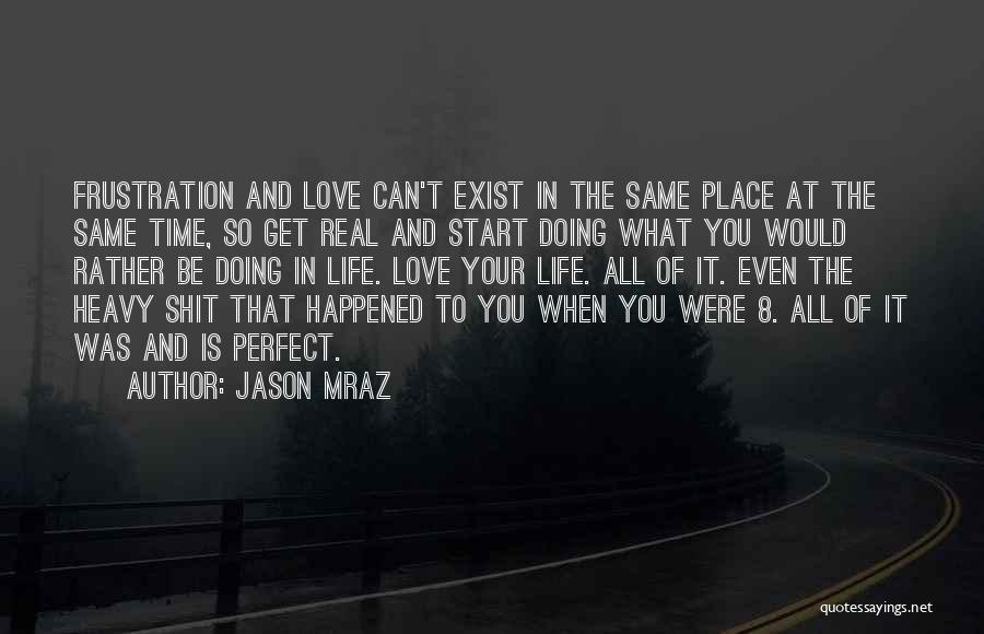 Life Can't Be Perfect Quotes By Jason Mraz