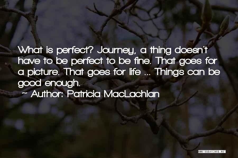 Life Can't Be Perfect Quotes By Patricia MacLachlan