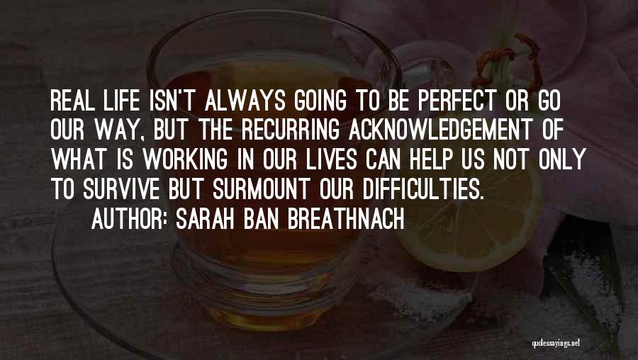 Life Can't Be Perfect Quotes By Sarah Ban Breathnach