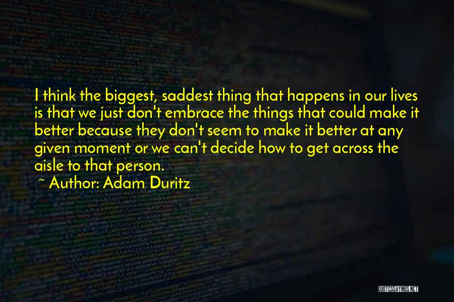 Life Can't Get Any Better Quotes By Adam Duritz