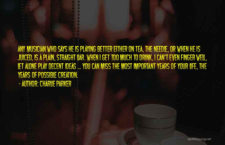 Life Can't Get Much Better Quotes By Charlie Parker