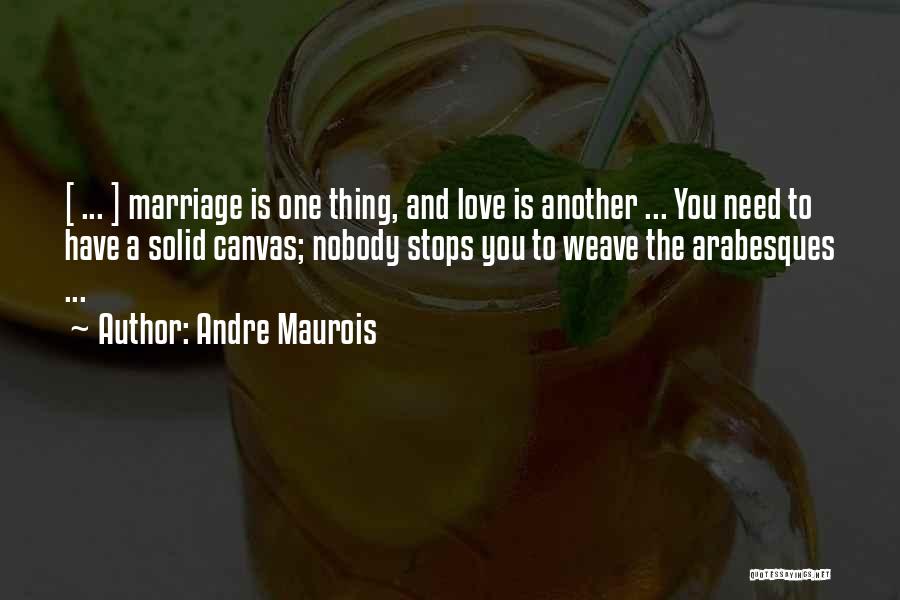 Life Canvas Quotes By Andre Maurois