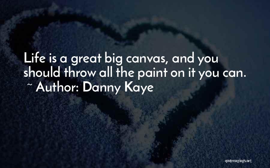 Life Canvas Quotes By Danny Kaye