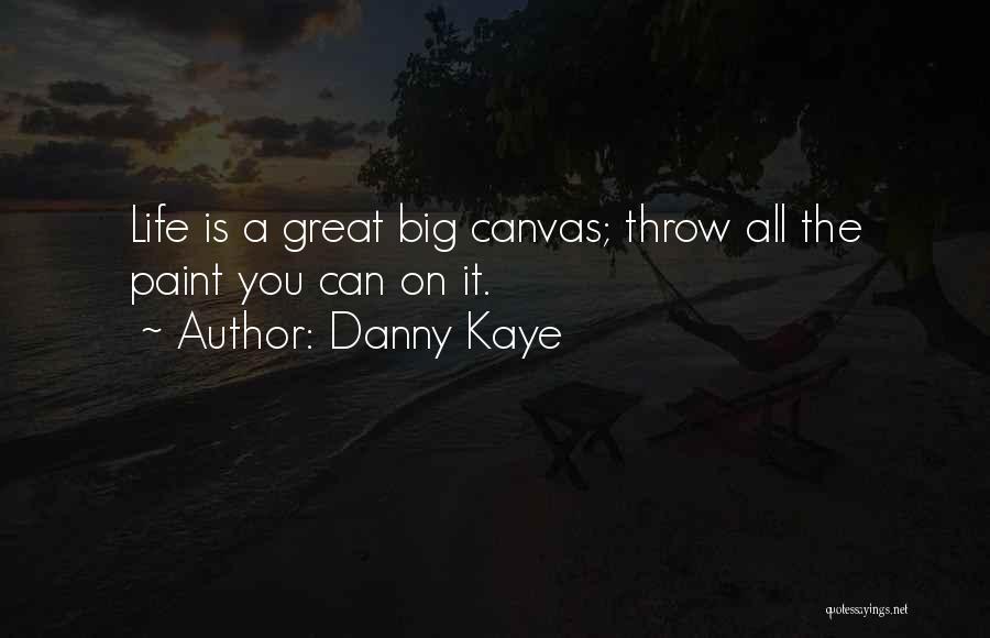 Life Canvas Quotes By Danny Kaye