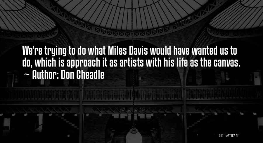 Life Canvas Quotes By Don Cheadle