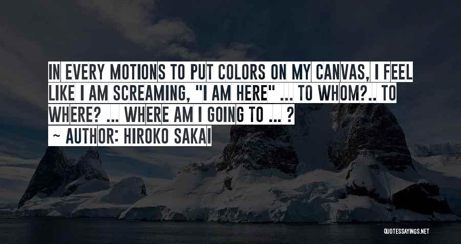 Life Canvas Quotes By Hiroko Sakai