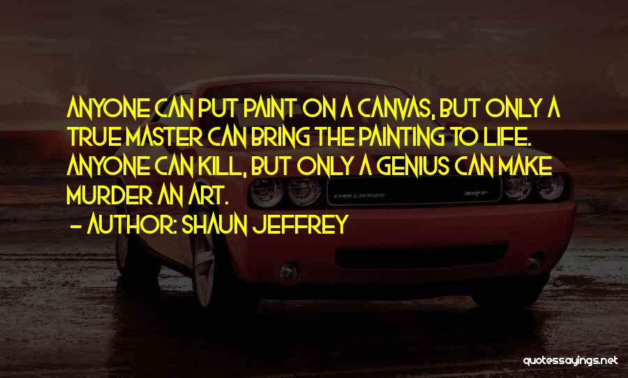 Life Canvas Quotes By Shaun Jeffrey