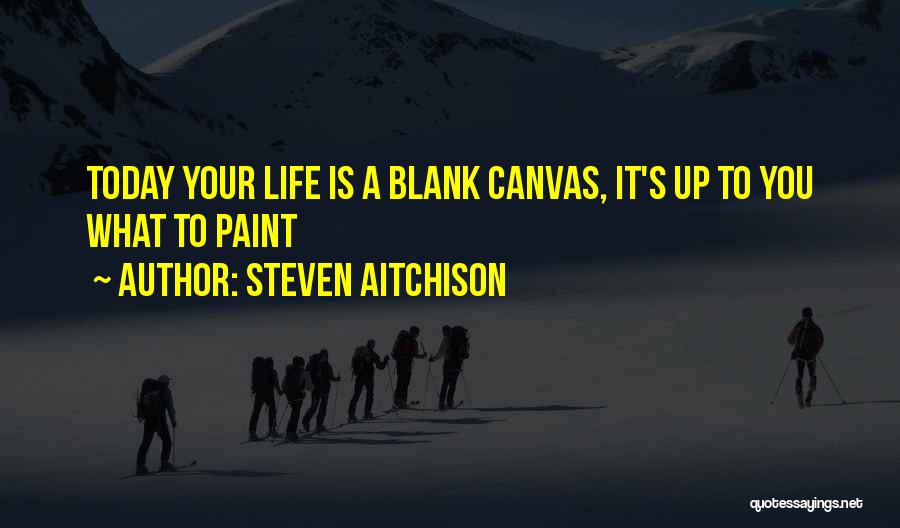 Life Canvas Quotes By Steven Aitchison