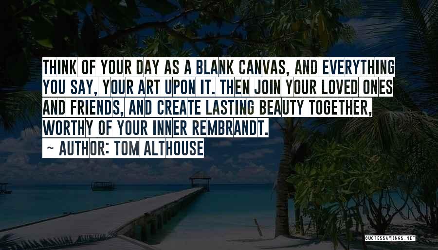 Life Canvas Quotes By Tom Althouse