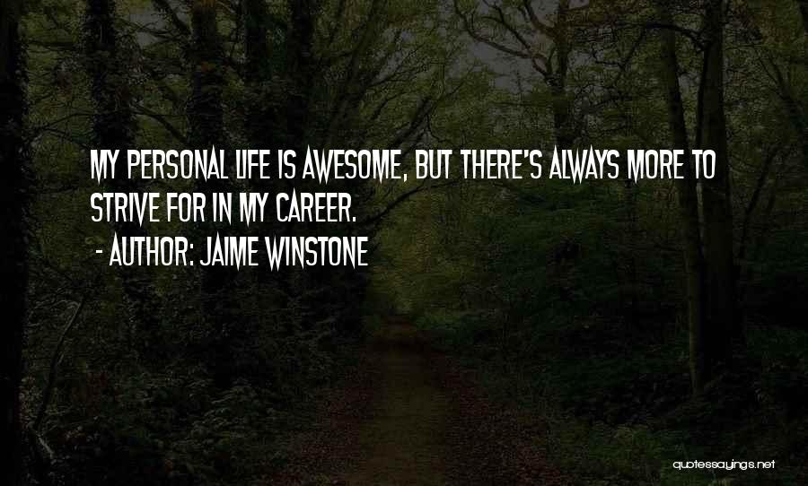 Life Career Quotes By Jaime Winstone