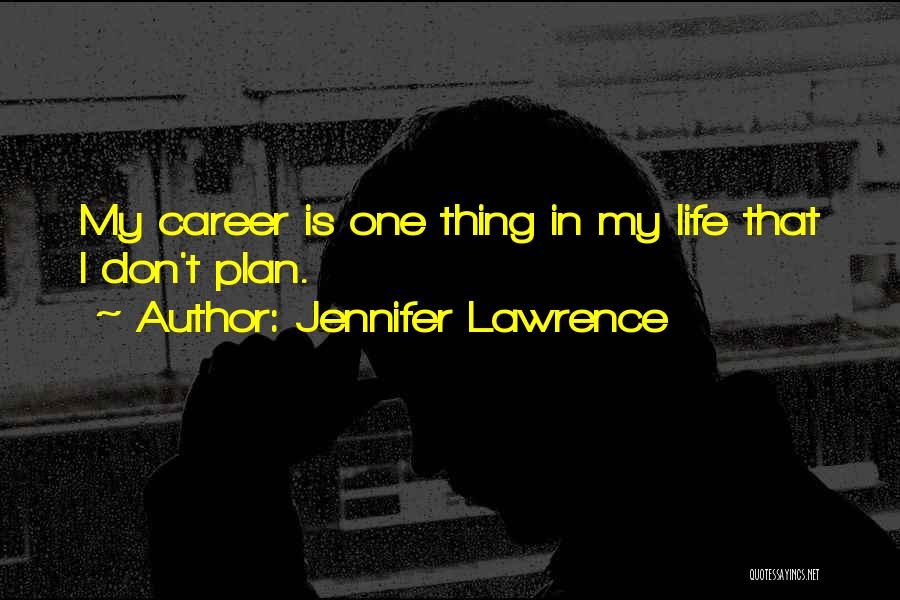 Life Career Quotes By Jennifer Lawrence