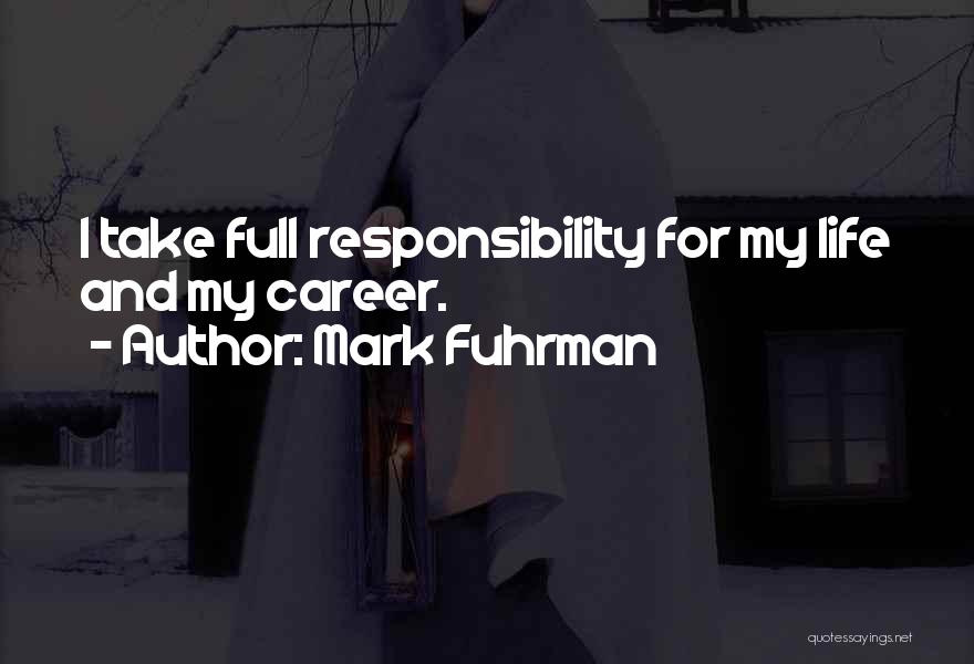Life Career Quotes By Mark Fuhrman
